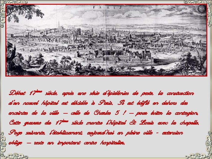 Début 17ème siècle, après une série d’épidémies de peste, la construction d’un nouvel hôpital