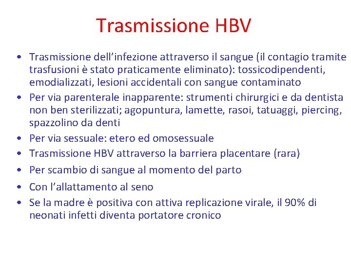 Trasmissione HBV • Trasmissione dell’infezione attraverso il sangue (il contagio tramite trasfusioni è stato