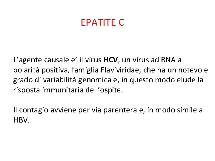 EPATITE C L’agente causale e’ il virus HCV, un virus ad RNA a polarità