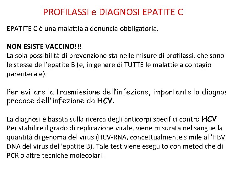 PROFILASSI e DIAGNOSI EPATITE C è una malattia a denuncia obbligatoria. NON ESISTE VACCINO!!!