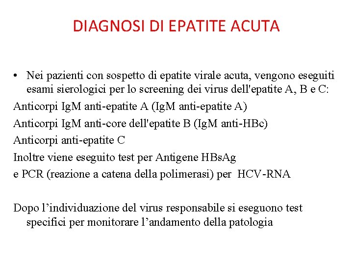 DIAGNOSI DI EPATITE ACUTA • Nei pazienti con sospetto di epatite virale acuta, vengono