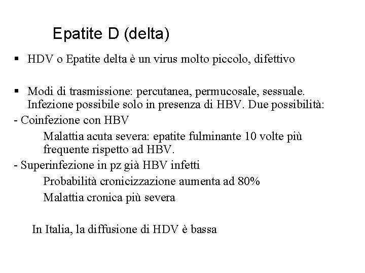 Epatite D (delta) § HDV o Epatite delta è un virus molto piccolo, difettivo