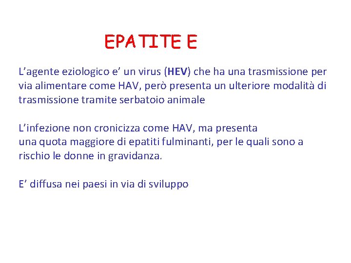 EPATITE E L’agente eziologico e’ un virus (HEV) che ha una trasmissione per via