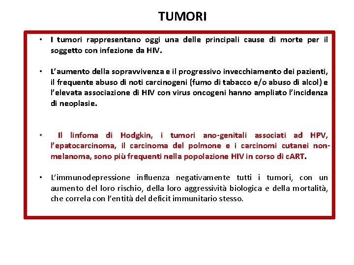 TUMORI • I tumori rappresentano oggi una delle principali cause di morte per il