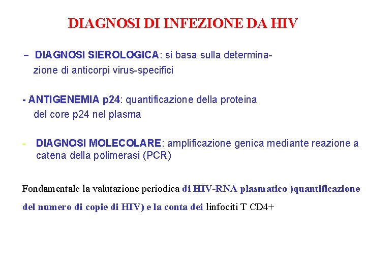 DIAGNOSI DI INFEZIONE DA HIV - DIAGNOSI SIEROLOGICA: SIEROLOGICA si basa sulla determinazione di