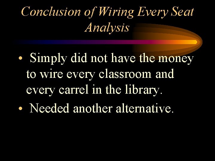 Conclusion of Wiring Every Seat Analysis • Simply did not have the money to