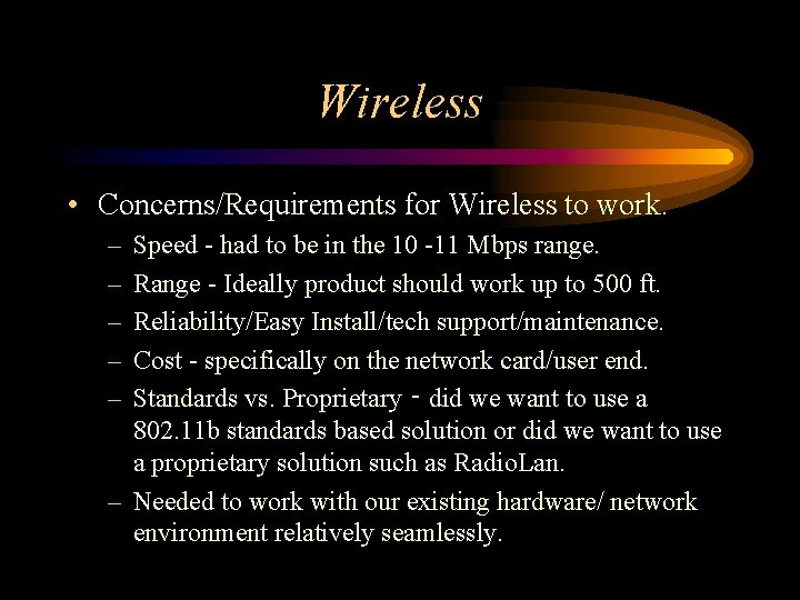 Wireless • Concerns/Requirements for Wireless to work. – – – Speed - had to