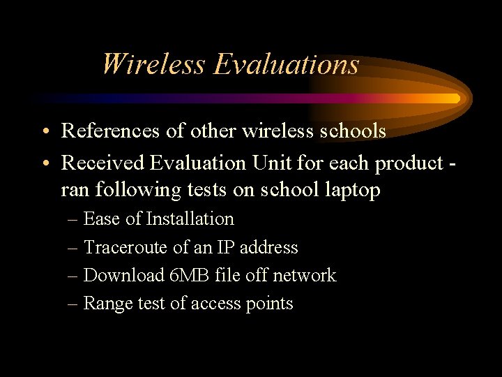 Wireless Evaluations • References of other wireless schools • Received Evaluation Unit for each