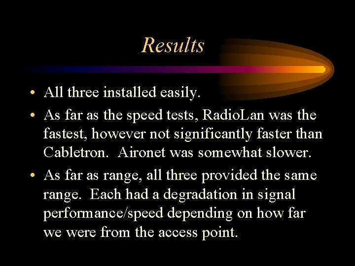 Results • All three installed easily. • As far as the speed tests, Radio.