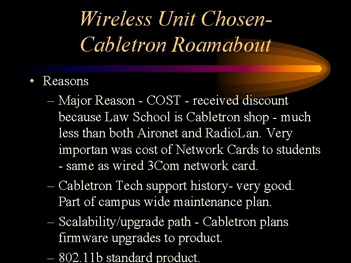 Wireless Unit Chosen. Cabletron Roamabout • Reasons – Major Reason - COST - received