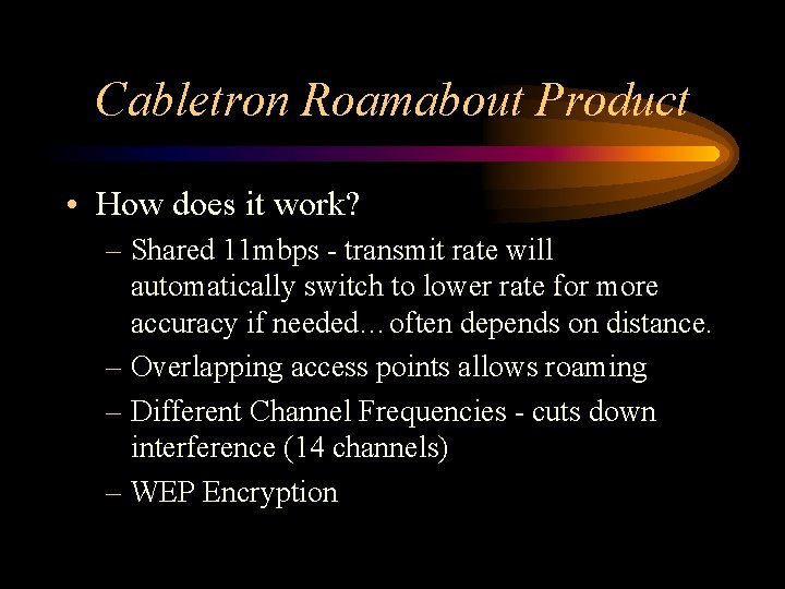 Cabletron Roamabout Product • How does it work? – Shared 11 mbps - transmit