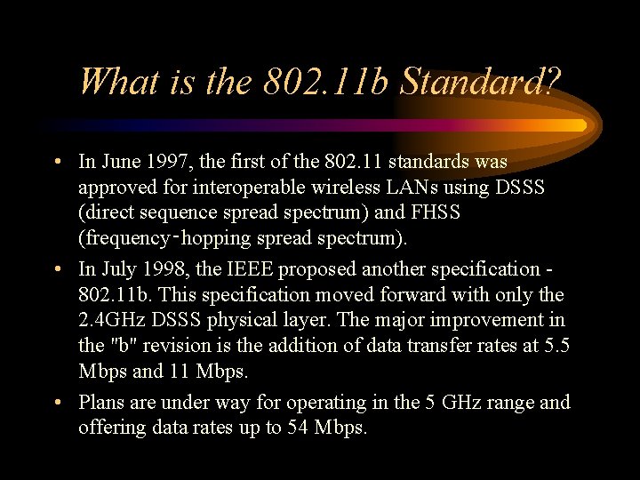 What is the 802. 11 b Standard? • In June 1997, the first of