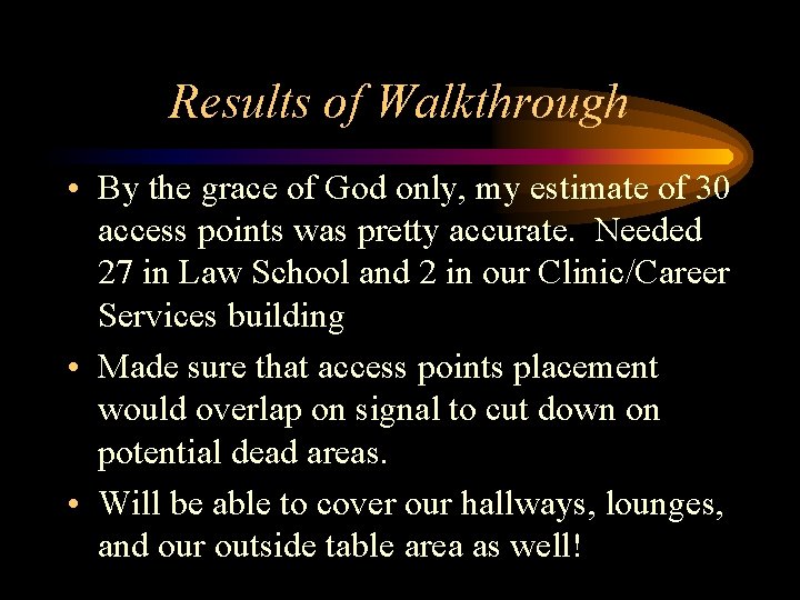 Results of Walkthrough • By the grace of God only, my estimate of 30