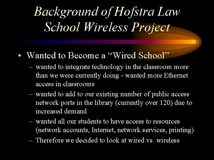 Background of Hofstra Law School Wireless Project • Wanted to Become a “Wired School”