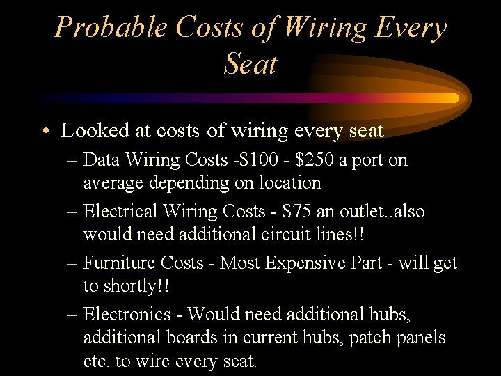 Probable Costs of Wiring Every Seat • Looked at costs of wiring every seat