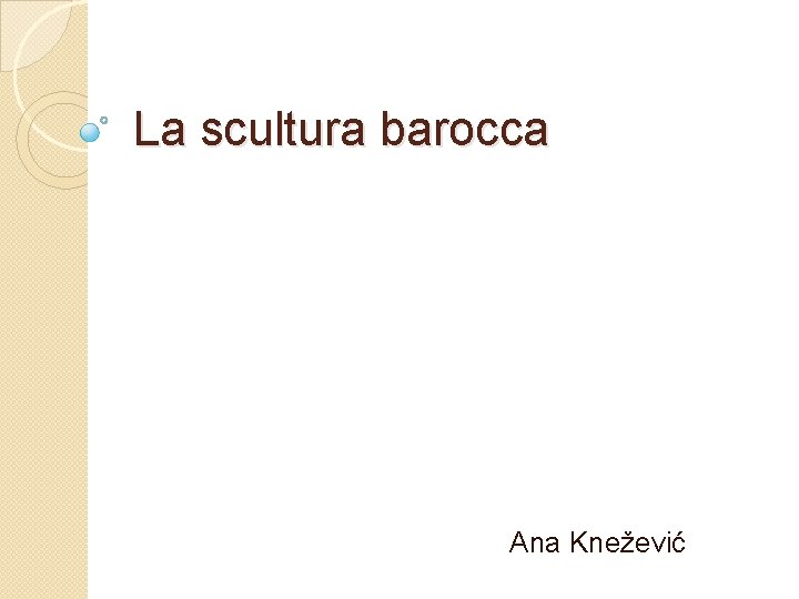 La scultura barocca Ana Knežević 