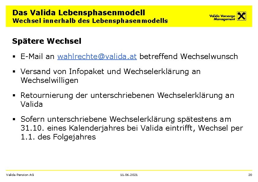 Das Valida Lebensphasenmodell Wechsel innerhalb des Lebensphasenmodells Spätere Wechsel § E-Mail an wahlrechte@valida. at