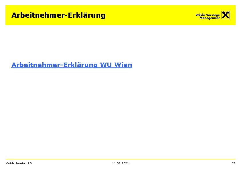 Arbeitnehmer-Erklärung WU Wien Valida Pension AG 11. 06. 2021 23 