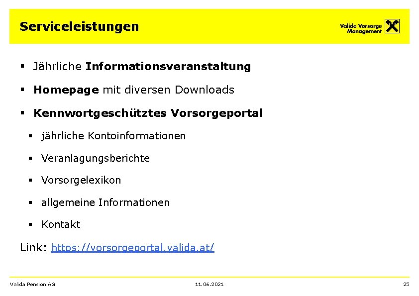 Serviceleistungen § Jährliche Informationsveranstaltung § Homepage mit diversen Downloads § Kennwortgeschütztes Vorsorgeportal § jährliche