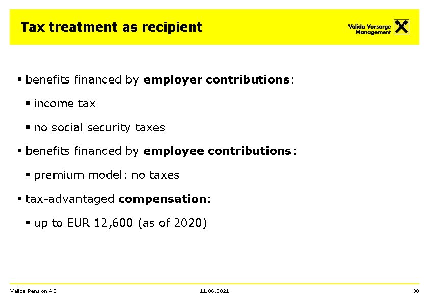 Tax treatment as recipient § benefits financed by employer contributions: § income tax §