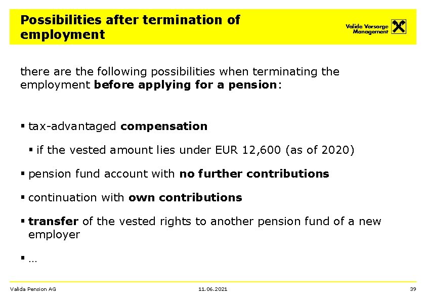 Possibilities after termination of employment there are the following possibilities when terminating the employment