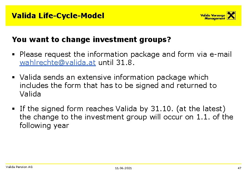 Valida Life-Cycle-Model You want to change investment groups? § Please request the information package