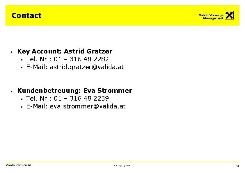 Contact § Key Account: Astrid Gratzer § Tel. Nr. : 01 – 316 48