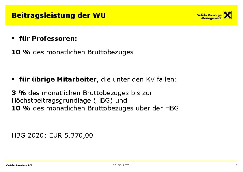 Beitragsleistung der WU § für Professoren: 10 % des monatlichen Bruttobezuges § für übrige