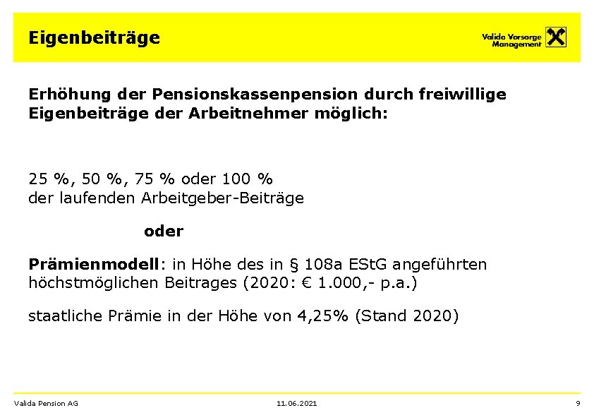 Eigenbeiträge Erhöhung der Pensionskassenpension durch freiwillige Eigenbeiträge der Arbeitnehmer möglich: 25 %, 50 %,