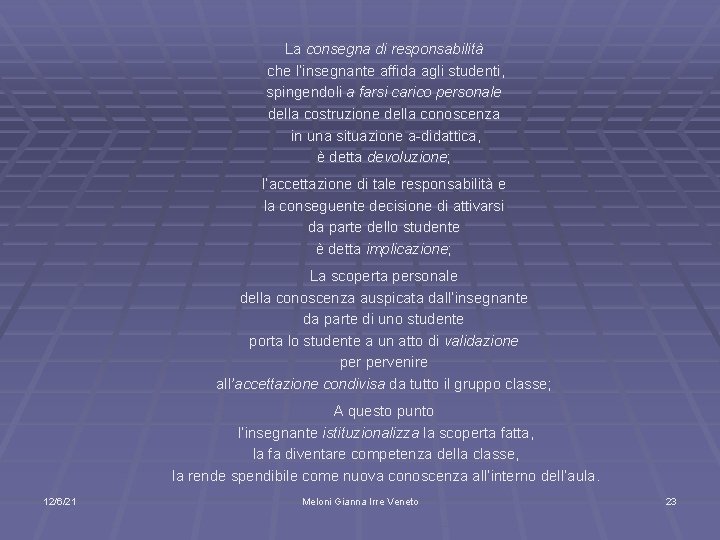 La consegna di responsabilità che l’insegnante affida agli studenti, spingendoli a farsi carico personale