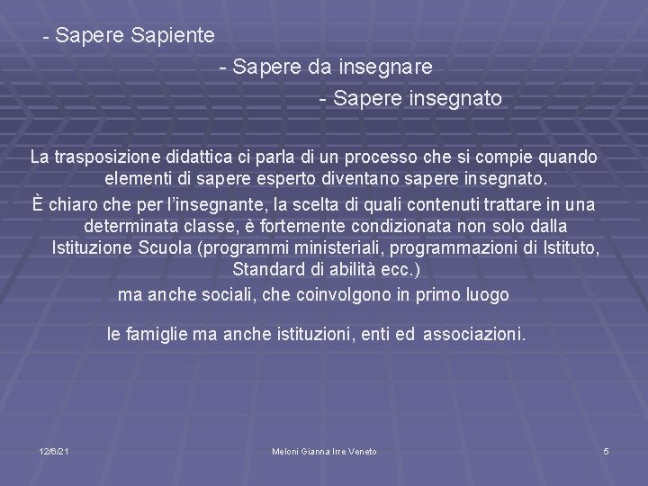 - Sapere Sapiente - Sapere da insegnare - Sapere insegnato La trasposizione didattica ci