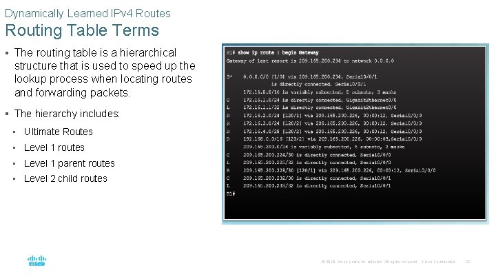 Dynamically Learned IPv 4 Routes Routing Table Terms § The routing table is a
