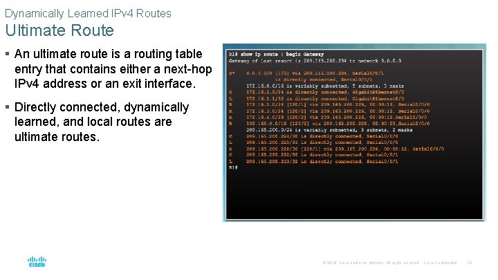 Dynamically Learned IPv 4 Routes Ultimate Route § An ultimate route is a routing