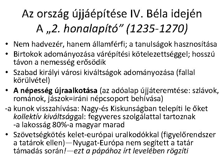Az ország újjáépítése IV. Béla idején A „ 2. honalapító” (1235 -1270) • Nem