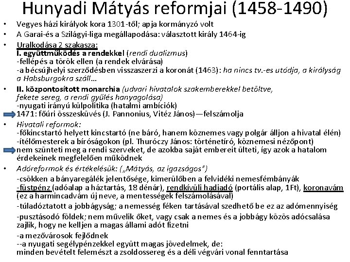  • • • Hunyadi Mátyás reformjai (1458 -1490) Vegyes házi királyok kora 1301