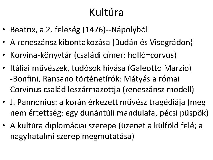 Kultúra Beatrix, a 2. feleség (1476)--Nápolyból A reneszánsz kibontakozása (Budán és Visegrádon) Korvina-könyvtár (családi