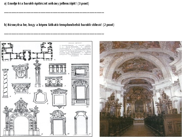 a) Emelje ki a barokk építészet néhány jellemzőjét! (3 pont) ……………………………………………………… b) Bizonyítsa be,