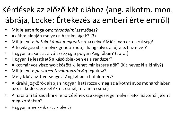 Kérdések az előző két diához (ang. alkotm. mon. ábrája, Locke: Értekezés az emberi értelemről)