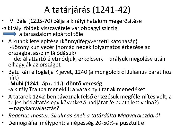 A tatárjárás (1241 -42) • IV. Béla (1235 -70) célja a királyi hatalom megerősítése