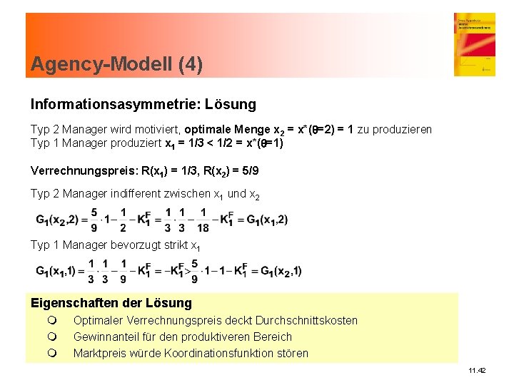 Agency-Modell (4) Informationsasymmetrie: Lösung Typ 2 Manager wird motiviert, optimale Menge x 2 =
