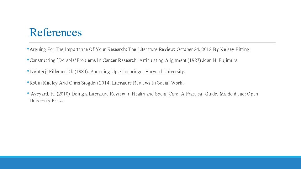 References • Arguing For The Importance Of Your Research: The Literature Review; October 24,