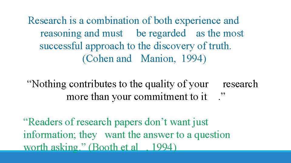 Research is a combination of both experience and reasoning and must be regarded as