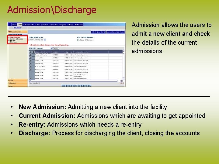 AdmissionDischarge Admission allows the users to admit a new client and check the details
