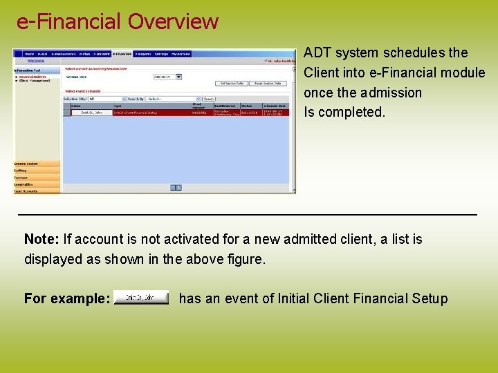 e-Financial Overview ADT system schedules the Client into e-Financial module once the admission Is