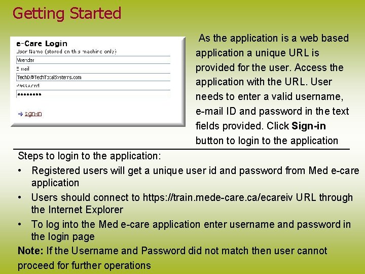 Getting Started As the application is a web based application a unique URL is
