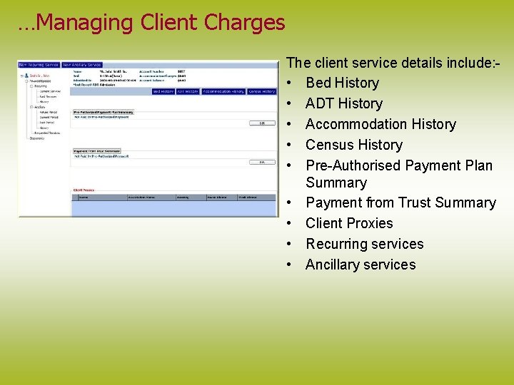 …Managing Client Charges The client service details include: • Bed History • ADT History