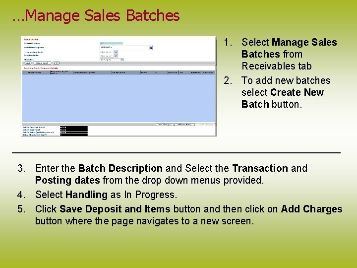 …Manage Sales Batches 1. Select Manage Sales Batches from Receivables tab 2. To add
