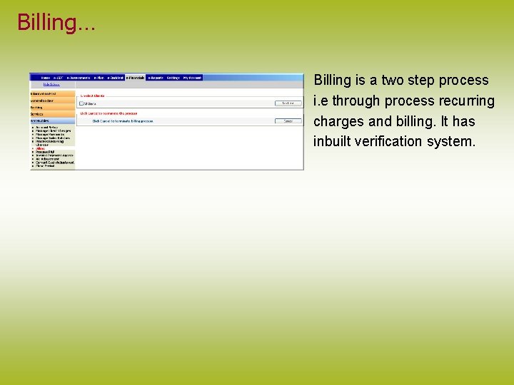 Billing… Billing is a two step process i. e through process recurring charges and