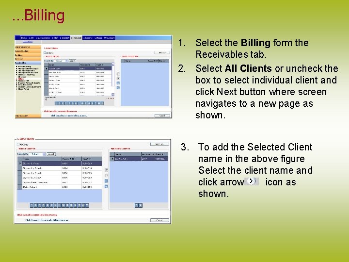 …Billing 1. Select the Billing form the Receivables tab. 2. Select All Clients or