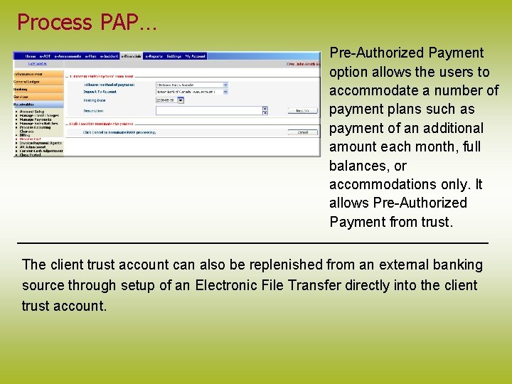 Process PAP… Pre-Authorized Payment option allows the users to accommodate a number of payment